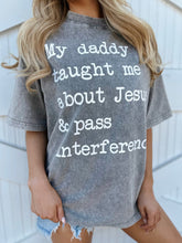 Carica l&#39;immagine nel visualizzatore di Gallery, Mineral-Wash My Daddy Taught Me About Jesus &amp; Pass Interference Gray Tee