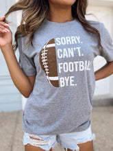 Load image into Gallery viewer, Sorry. Can¡¯T. Football. Bye. Unisex Comfy Tee