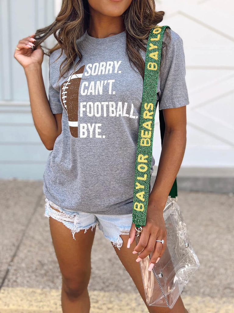 Sorry. Can¡¯T. Football. Bye. Unisex Comfy Tee