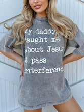 Carica l&#39;immagine nel visualizzatore di Gallery, Mineral-Wash My Daddy Taught Me About Jesus &amp; Pass Interference Gray Tee