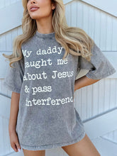 Carica l&#39;immagine nel visualizzatore di Gallery, Mineral-Wash My Daddy Taught Me About Jesus &amp; Pass Interference Gray Tee